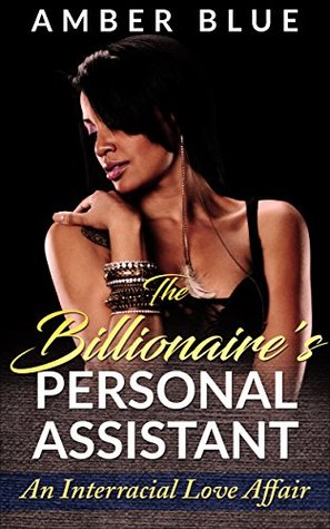 [1eae7] ^F.u.l.l.! ^D.o.w.n.l.o.a.d~ The Billionaire's Personal Assistant: An Interracial Love Affair - Amber Blue !ePub%