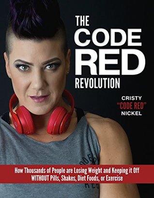 [a0247] !Full! #Download~ The Code Red Revolution: How Thousands of People are Losing Weight and Keeping it Off WITHOUT Pills, Shakes, Diet Foods, or Exercise - Cristy Code Red Nickel !P.D.F*
