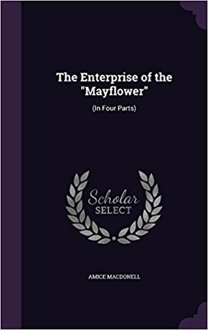 [c3ea2] ^Full^ %Download* The Enterprise of the Mayflower: (In Four Parts) - Amice Macdonell @e.P.u.b^