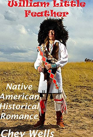 [f456c] @R.e.a.d! William Little Feather: A Native American Historical Romance (Cherokee People Book 1) - Chey Wells @P.D.F^