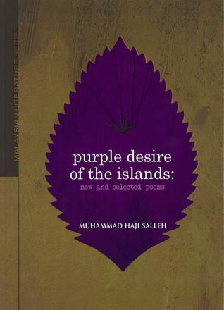 [5c540] *F.u.l.l.* *D.o.w.n.l.o.a.d% Purple Desire Of The Islands: New and Selected Poems - Muhammad Haji Salleh @PDF*