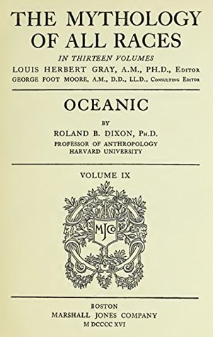 [22927] %R.e.a.d! %O.n.l.i.n.e@ The Mythology of All Races (Volume IX): Oceanic - Roland Burrage Dixon ^e.P.u.b*