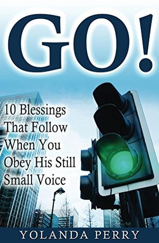 [98555] ~F.u.l.l.# *D.o.w.n.l.o.a.d% GO!: 10 Blessings That Follow When You Obey His Still Small Voice - Yolanda Perry %P.D.F#