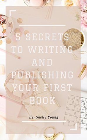 [2cc42] !R.e.a.d~ 5 Secrets to Writing and Publishing Your First Book - Shelly Young #ePub@