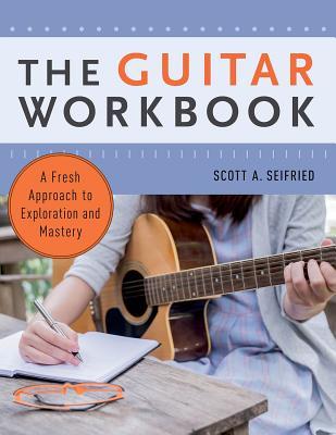 [383c4] ^R.e.a.d^ ~O.n.l.i.n.e# The Guitar Workbook: A Fresh Approach to Exploration and Mastery - Scott Seifried !P.D.F#