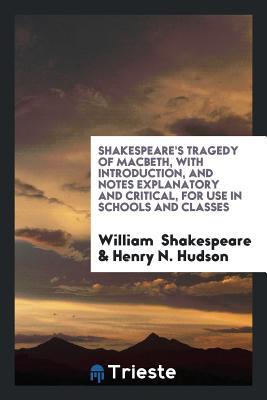 [98d24] ^Read# ^Online* Tragedy of Macbeth, with Introduction, and Notes Explanatory and Critical, for Use in Schools and Classes - William Shakespeare *e.P.u.b*