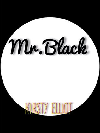 [c4b97] #F.u.l.l.! ~D.o.w.n.l.o.a.d! Mr Black: A man with a knicker fetish and a controlling personality - Kirsty Elliot %ePub@