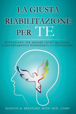 [0e1fc] !R.e.a.d* !O.n.l.i.n.e% La Giusta Riabilitazione Per Te - Right Recovery for You (Italian) - Marilyn M. Bradford *e.P.u.b*