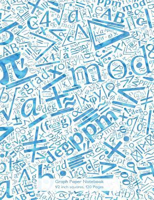 [a5d4a] !R.e.a.d~ Graph Paper Notebook 1/2 Inch Squares 120 Pages: Notebook with Math Symbols in Surf Blue on White Cover, 8.5 X 11 Graph Paper Notebook with Half Inch Squares, Perfect Bound, Ideal for Graphs, Math Sums, Composition Notebook or Even Journal -  #PDF%