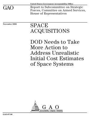 [bf643] !Read~ Space Acquisitions: Dod Needs to Take More Action to Address Unrealistic Initial Cost Estimates of Space Systems - U.S. Government Accountability Office !e.P.u.b@