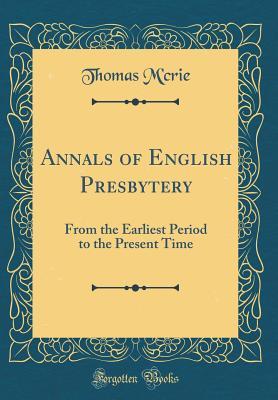 [7e510] ^Download% Annals of English Presbytery from the Earliest Period to the Present Time - Thomas McCrie *P.D.F*