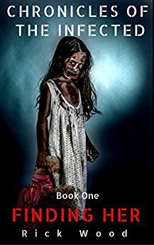 [8b4e5] !Read~ !Online# Finding Her (Chronicles of the Infected Book 1) - Rick Wood !PDF#