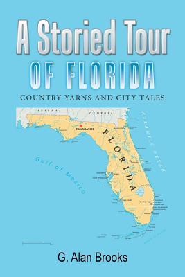 [0d8b1] !R.e.a.d% A Storied Tour of Florida: Country Yarns and City Tales - G Alan Brooks %PDF^