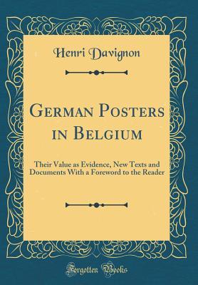 a7954] ^D.o.w.n.l.o.a.d~ German Posters in Belgium: Their Value as Evidence, New Texts and Documents with a Foreword to the Reader (Classic Reprint) - Henri Davignon ^ePub~