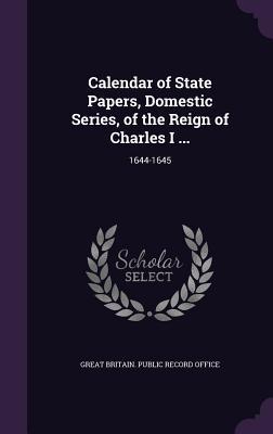 [a518c] @R.e.a.d% *O.n.l.i.n.e* Calendar of State Papers, Domestic Series, of the Reign of Charles I : 1644-1645 - Great Britain Public Record Office ~PDF~