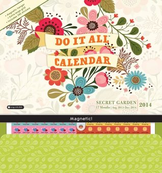 [562f0] %F.u.l.l.~ %D.o.w.n.l.o.a.d# Secret Garden Do It All Calendar: 17 Months: Aug. 2013-Dec. 2014 [With Magnetic Hanger] -  !ePub^