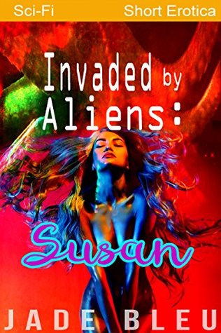 [43c60] @Download@ Invaded by Aliens: Susan (Alien Forces Book 2) - Jade Bleu ~ePub~
