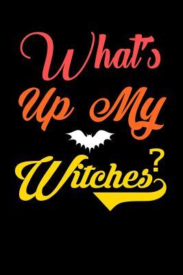 [b492b] ~Download@ What's Up My Witches: Halloween Notebooks Halloween Gifts Messages and Quotes 6x 9 Lined Notebook Work Book Planner Special Notebook Gifts for Everyone 100 Pages -  *PDF%