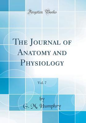 [a893e] ^Read@ The Journal of Anatomy and Physiology, Vol. 7 (Classic Reprint) - G M Humphry #e.P.u.b!