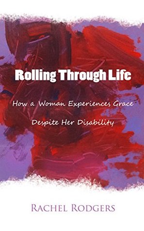 [fa3ad] %Full^ !Download* Rolling Through Life: How a Woman Experiences Grace Despite Her Disability - Rachel Rodgers ^e.P.u.b^