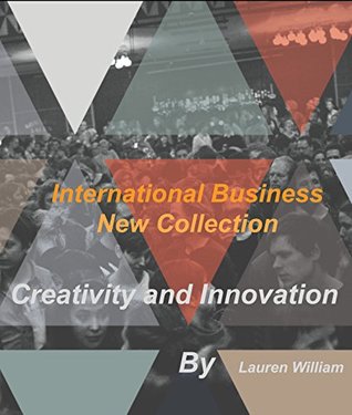 [cb4aa] ~R.e.a.d~ !O.n.l.i.n.e* International Business New Collection: Creativity and Innovation - Lauren William *e.P.u.b%