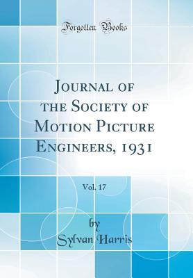 [03ccd] *R.e.a.d% %O.n.l.i.n.e~ Journal of the Society of Motion Picture Engineers, 1931, Vol. 17 (Classic Reprint) - Sylvan Harris %ePub*