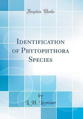 [e6e91] ~Download^ Identification of Phytophthora Species (Classic Reprint) - L H Leonian #ePub~