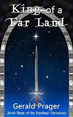 [4cc9f] !Download# King of a Far Land: Book Three of the Pinwheel Chronicles - Gerald Prager *ePub~