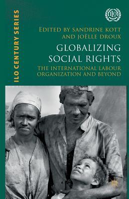 [286d1] #Full# !Download! Globalizing Social Rights: The International Labour Organization and Beyond - Sandrine Kott ~ePub@