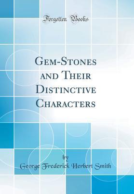 [a83f4] ^Read* *Online@ Gem-Stones and Their Distinctive Characters (Classic Reprint) - George Frederick Herbert Smith @e.P.u.b@