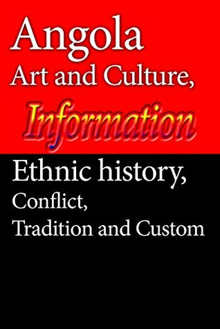 [2c816] !Read# Angola Art and Culture, Ethnic history, Angola Conflict, Tradition and Custom: Angola new economic situation - Sampson Jerrry #ePub#