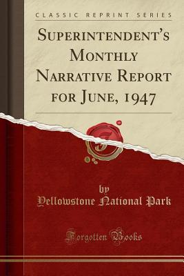 [5d2fb] *R.e.a.d# Superintendent's Monthly Narrative Report for June, 1947 (Classic Reprint) - Yellowstone National Park ^ePub*