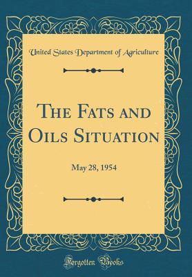 [ab4af] @Full@ ^Download! The Fats and Oils Situation: May 28, 1954 (Classic Reprint) - U.S. Department of Agriculture %PDF!