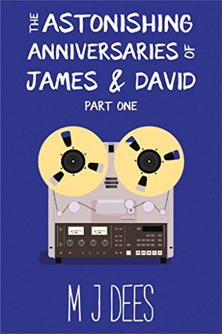 [cf280] ~Download~ The Astonishing Anniversaries of James and David, part one: A humorous literary novel - M.J. Dees ^ePub~