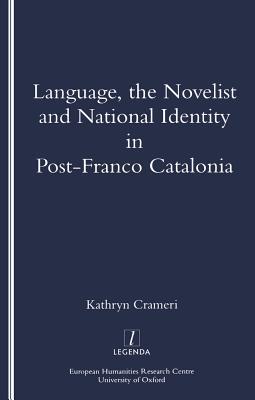 [ad92f] ~R.e.a.d~ Language, the Novelist and National Identity in Post-Franco Catalonia - Kathryn Crameri ~ePub^