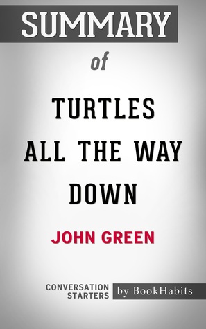d0b2e] %D.o.w.n.l.o.a.d# Summary of Turtles All the Way Down by John Green   Conversation Starters - BookHabits !P.D.F%