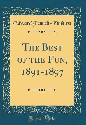 [a0ebb] @Read% The Best of the Fun, 1891-1897 (Classic Reprint) - Edward Pennell-Elmhirst *PDF!