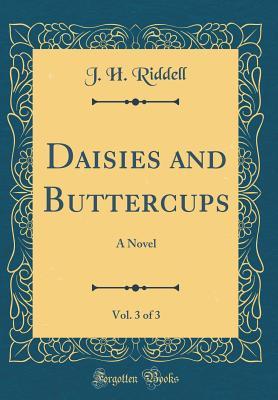 [6cd6c] ^F.u.l.l.* @D.o.w.n.l.o.a.d* Daisies and Buttercups, Vol. 3 of 3: A Novel (Classic Reprint) - J.H. Riddell ~ePub@