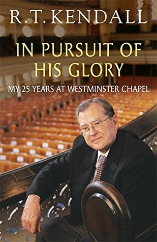[98692] ^R.e.a.d! %O.n.l.i.n.e! IN PURSUIT OF HIS GLORY My 25 years at Westminister Chapel - R.T. Kendall #ePub#