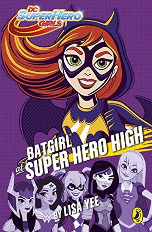 f54d7] ~D.o.w.n.l.o.a.d@ DC Super Hero Girls: Batgirl at Super Hero High - Lisa Yee @e.P.u.b~