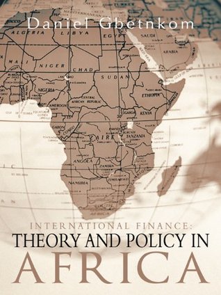 [20cd3] @F.u.l.l.! ~D.o.w.n.l.o.a.d@ INTERNATIONAL FINANCE: THEORY AND POLICY IN AFRICA - Daniel Gbetnkom *PDF@