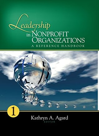 [fc212] *R.e.a.d^ Leadership in Nonprofit Organizations: A Reference Handbook - Kathryn A. Agard %e.P.u.b!
