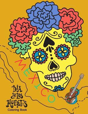 [5a8e5] %Download* Dia de Los Muertos Coloring Book: Dia de Los Muertos Coloring Book & Day of the Dead Coloring Book Dresses Maxico Culture Bonus Sugar Skulls Coloring Perfect Gifts for Kids - Coco Coloring ^PDF#