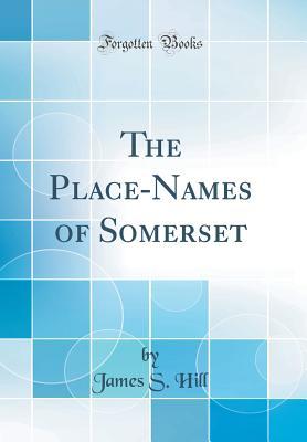 [06fbd] ~Download@ The Place-Names of Somerset (Classic Reprint) - James S. Hill @P.D.F#