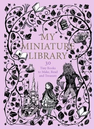 [dd92a] %R.e.a.d# *O.n.l.i.n.e! My Miniature Library: 30 Tiny Books to Make, Read and Treasure - Daniela Jaglenka Terrazzini ~ePub!