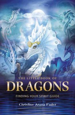 [7911b] @R.e.a.d~ !O.n.l.i.n.e# The Little Book of Dragons: Finding your spirit guide - Chritine Arana Fader @ePub#