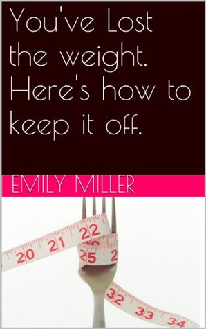 [2db64] #R.e.a.d^ ^O.n.l.i.n.e# You've Lost the weight. Here's how to keep it off. - Emily Miller !e.P.u.b%