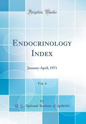 [189bf] !Download* Endocrinology Index, Vol. 4: January-April, 1971 (Classic Reprint) - U S National Institute of Arthritis @PDF*