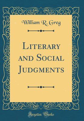 [9d041] @F.u.l.l.! !D.o.w.n.l.o.a.d* Literary and Social Judgments (Classic Reprint) - William R. Greg *PDF@