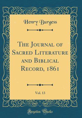 [bcd9d] #R.e.a.d# #O.n.l.i.n.e% The Journal of Sacred Literature and Biblical Record, 1861, Vol. 13 (Classic Reprint) - Henry Burgess *ePub!